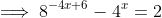 \implies 8^{-4x+6}-4^x = 2